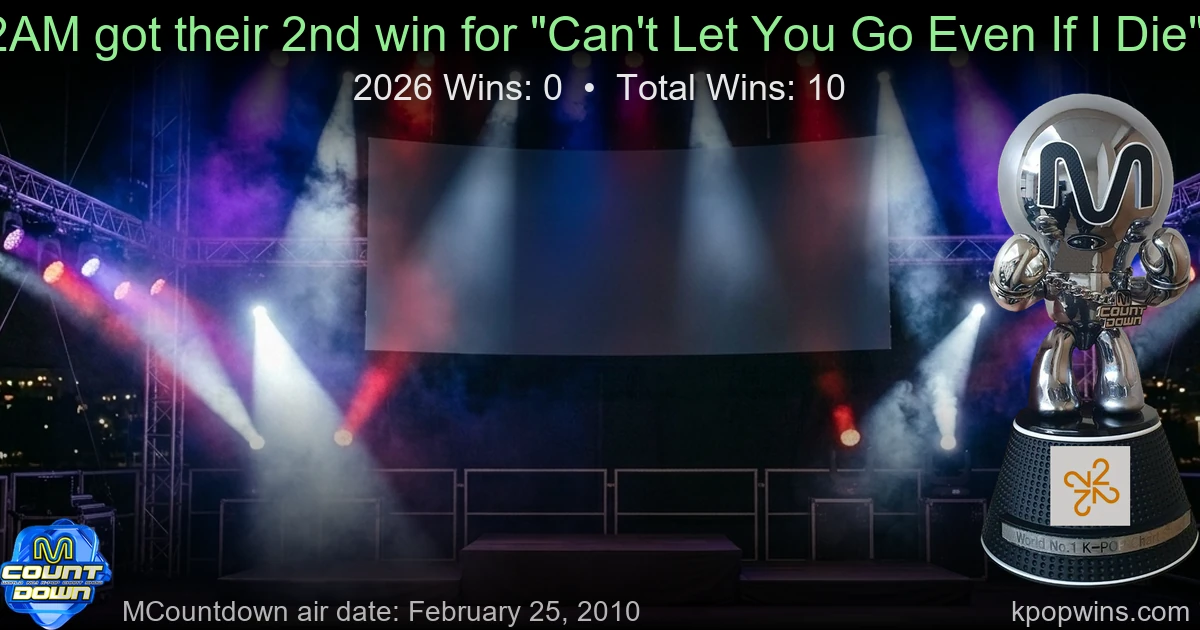 2AM - Can't Let You Go Even If I Die